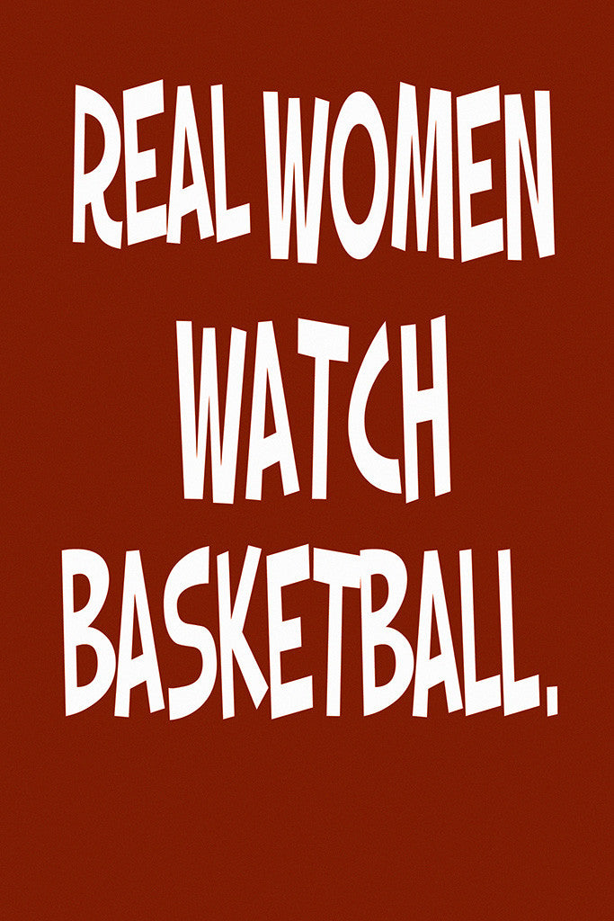 Real Women Watch Basketball Motivational Sports Quotes Poster