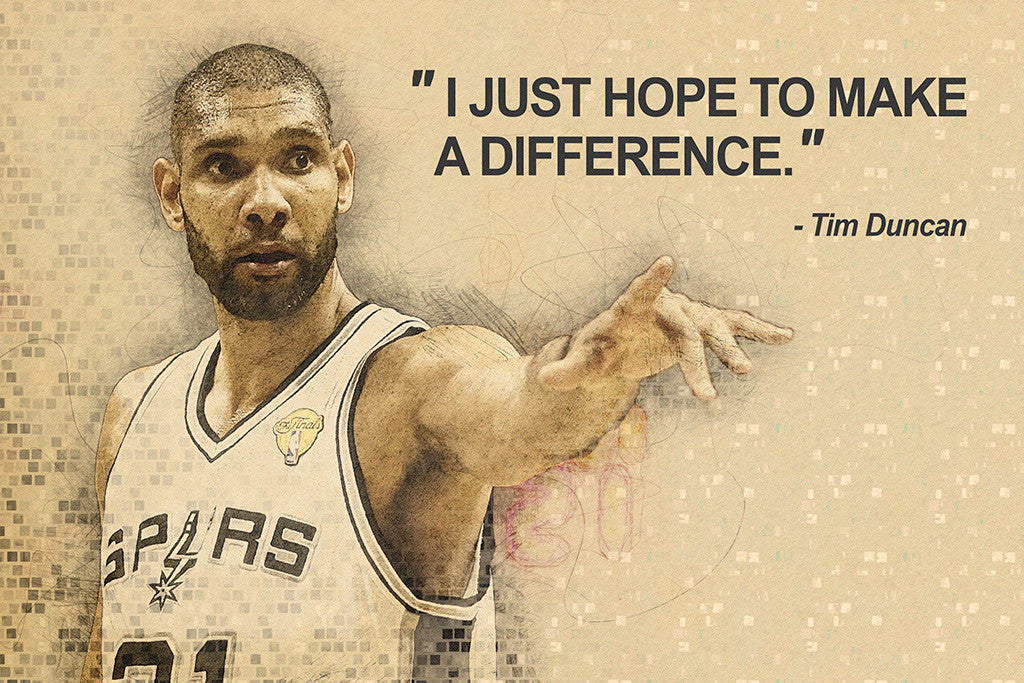 Tim Duncan I Just Want To Make a Difference Basketball NBA Quotes Poster