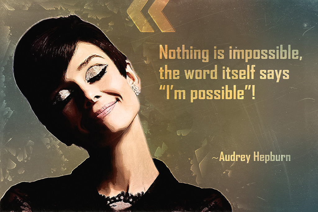 Audrey Hepburn Quote Nothing is Impossible Poster