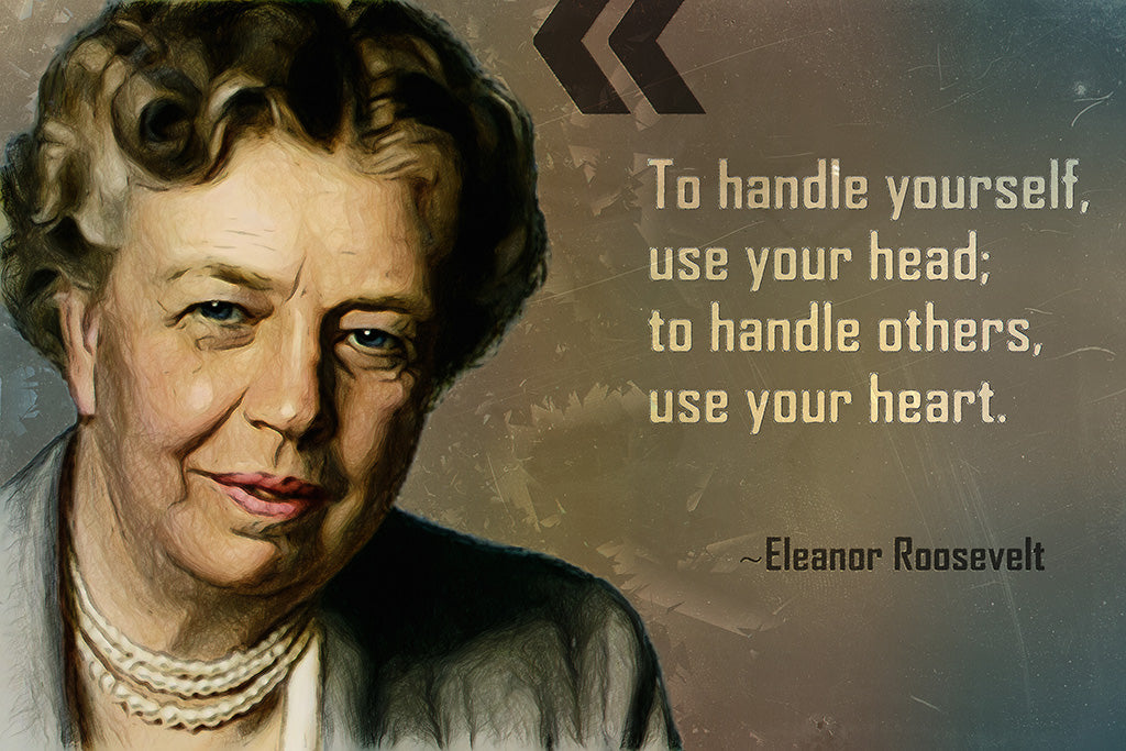 Eleanor Roosevelt Quote To Handle Yourself Poster