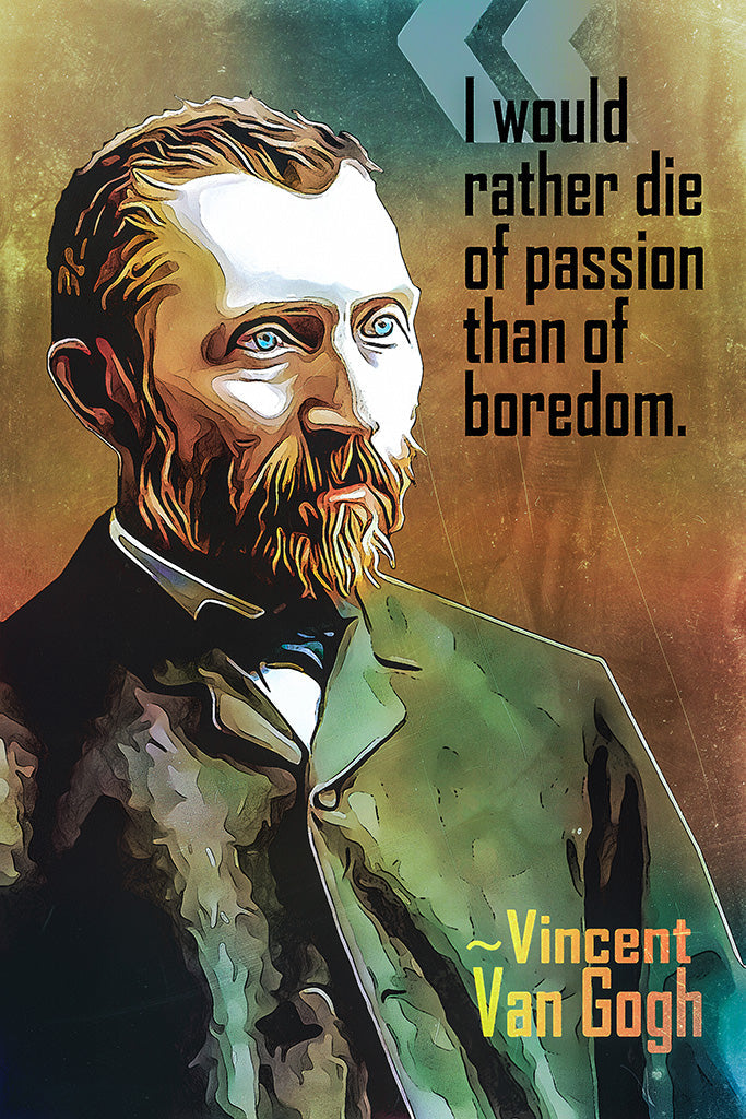 Vincent van Gogh Quote I Would Rather Die Poster