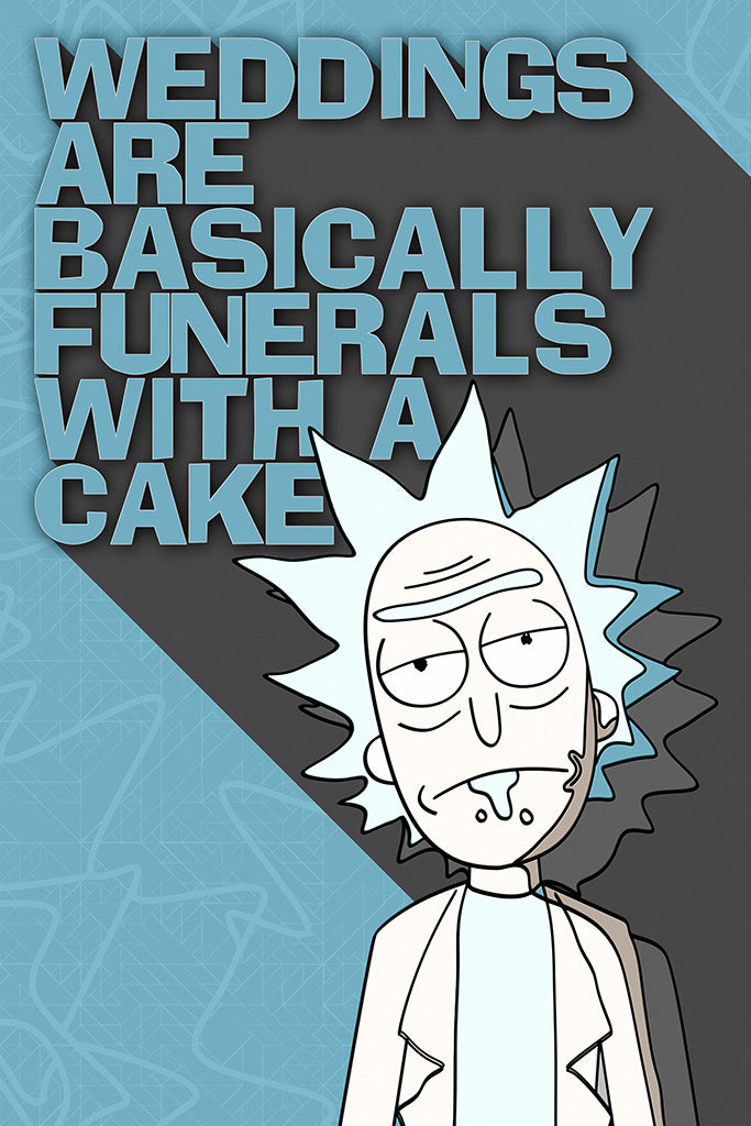Weddings Are Basically Funerals With A Cake Rick and Morty Quotes Canvas Poster