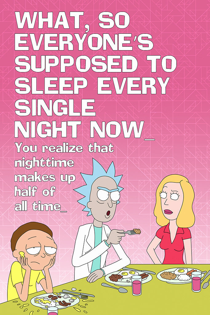 What, So Everyone's Supposed To Sleep Every Single Night Now Rick and Morty Quotes Canvas Poster